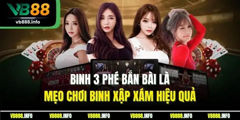 Mẹo Chơi Binh Xập Xám| Bật Mí Chiến Thuật Cược Từ Chuyên Gia 3 Binh 3 phé bắn bài là mẹo chơi binh xập xám hiệu quả