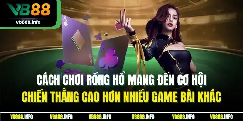 Cách Chơi Rồng Hổ | Khám Phá Bí Quyết Thắng Lớn Tại VB88 4 Cách chơi rồng hổ mang đến cơ hội chiến thắng cao hơn nhiều game bài khác