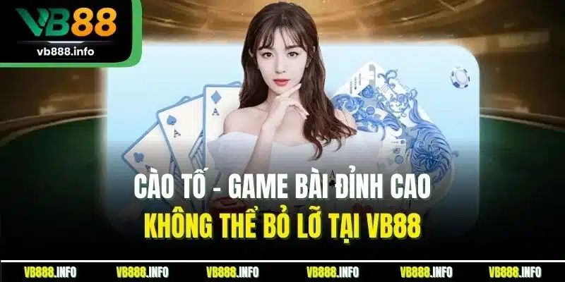 Cào Tố - Game Bài Đỉnh Cao Không Thể Bỏ Lỡ Tại VB88