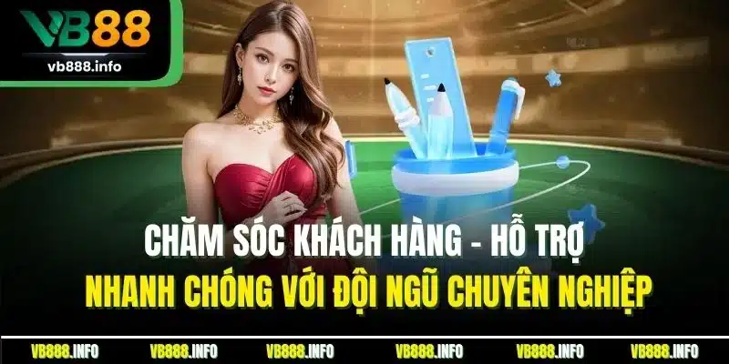 Chăm Sóc Khách Hàng VB88 - Hỗ Trợ Người Chơi Nhanh Chóng 1 Chăm sóc khách hàng - Hỗ trợ nhanh chóng với đội ngũ chuyên nghiệp