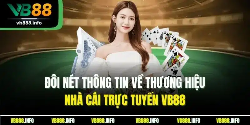 Trang Chủ 10 Đôi nét thông tin về thương hiệu nhà cái trực tuyến VB88