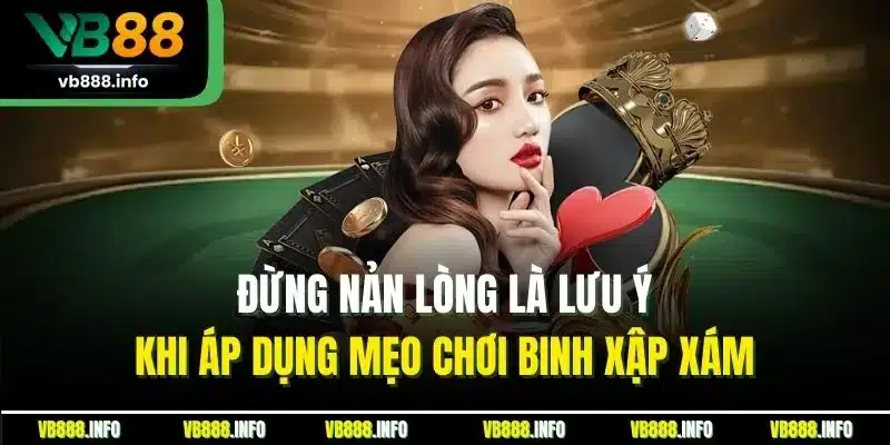 Mẹo Chơi Binh Xập Xám| Bật Mí Chiến Thuật Cược Từ Chuyên Gia 5 Đừng nản lòng là lưu ý khi áp dụng mẹo chơi binh xập xám