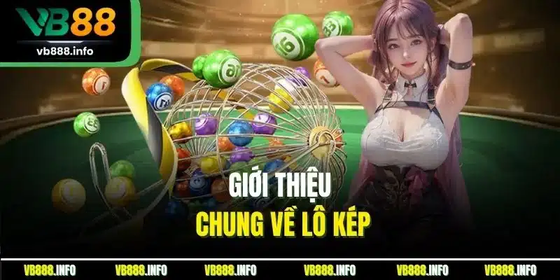 Soi Cầu Lô Kép - Cách Đọc Kết Quả Và Tăng Cơ Hội Trúng 2 Giới thiệu chung về lô kép