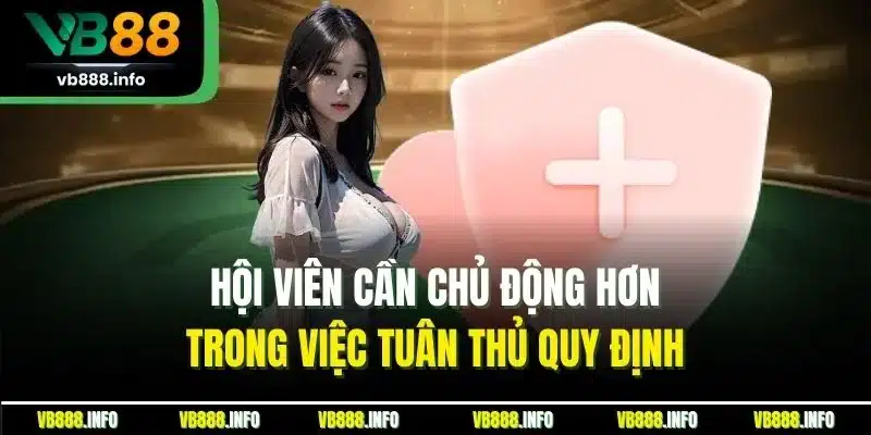 Hội viên cần chủ động hơn trong việc tuân thủ quy định