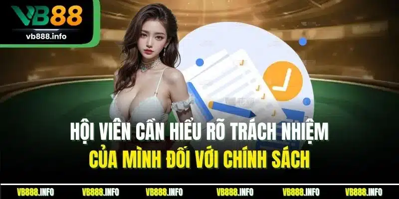 Điều Khoản Điều Kiện VB88 - Tìm Hiểu Quy Định Mới Nhất 2025 3 Hội viên cần hiểu rõ trách nhiệm của mình đối với chính sách
