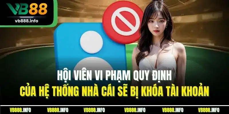 Trang Chủ 19 Hội viên vi phạm quy định của hệ thống nhà cái sẽ bị khóa tài khoản