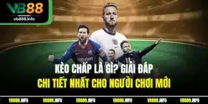 Kèo Chấp Là Gì? Giải Đáp Chi Tiết Nhất Cho Người Chơi Mới