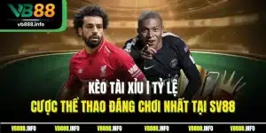 Kèo Tài Xỉu | Tỷ Lệ Cược Thể Thao Đáng Chơi Nhất Tại Sv88