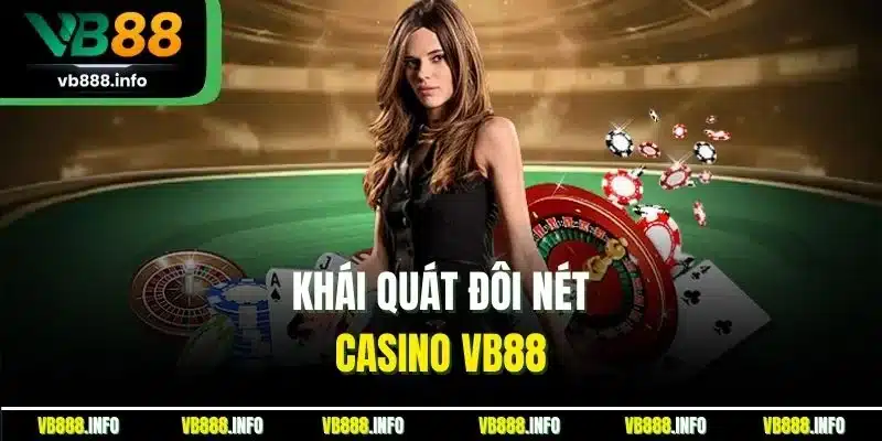 Khái quát đôi nét casino VB88