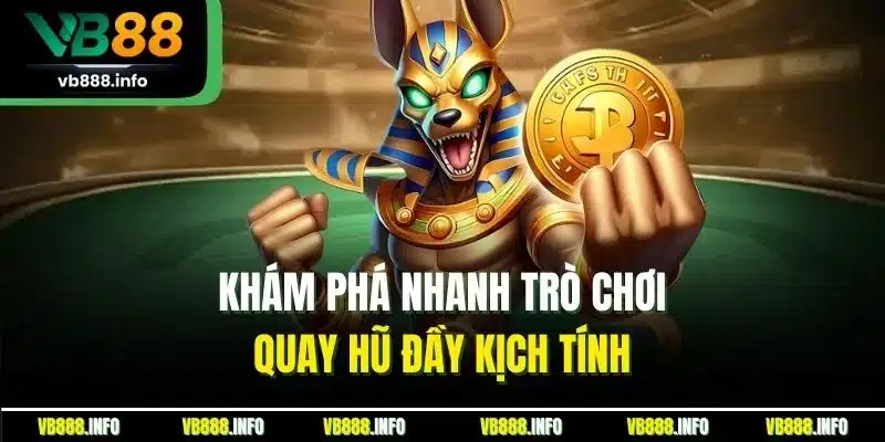 Mẹo Quay Hũ | Cách Chơi Hiệu Quả & Tránh Sai Lầm Tại VB88 2 Khám phá nhanh trò chơi quay hũ đầy kịch tính