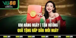 KM Hàng Ngày | Tận Hưởng Quà Tặng Hấp Dẫn Mỗi NgàyKM Hàng Ngày | Tận Hưởng Quà Tặng Hấp Dẫn Mỗi Ngày