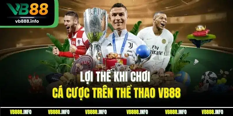 Lợi thế khi chơi cá cược trên thể thao VB88