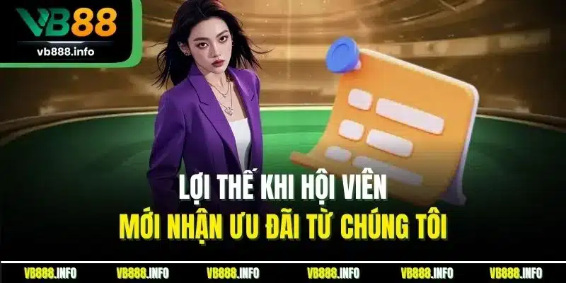 KM Nạp Đầu | Giao Dịch Thành Công - Nhận Ngay Quà Khủng VB88 5 Lợi thế khi hội viên mới nhận ưu đãi từ chúng tôi