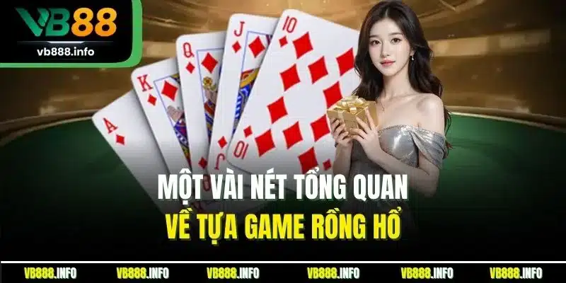 Cách Chơi Rồng Hổ | Khám Phá Bí Quyết Thắng Lớn Tại VB88 2 Một vài nét tổng quan về tựa game rồng hổ