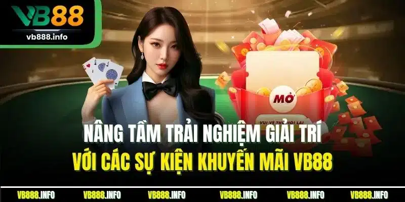 Nâng tầm trải nghiệm giải trí với các sự kiện khuyến mãi VB88
