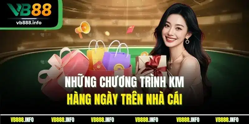 KM Hàng Ngày | Tận Hưởng Quà Tặng Hấp Dẫn Mỗi Ngày 3 Những chương trình KM hàng ngày trên nhà cái