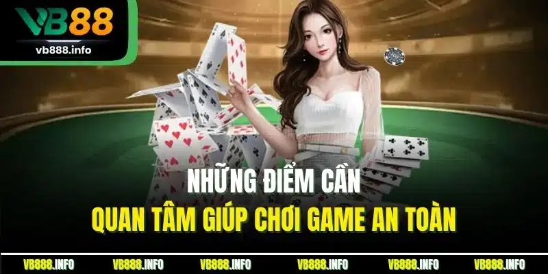 Những điểm cần quan tâm giúp chơi game an toàn