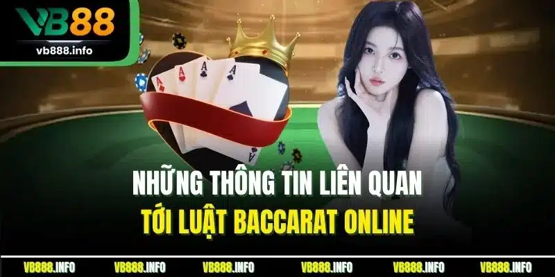 Baccarat Online | Trải Nghiệm Tuyệt Đỉnh Thành Viên Chớ Bỏ Lỡ 3 Những thông tin liên quan tới luật baccarat online