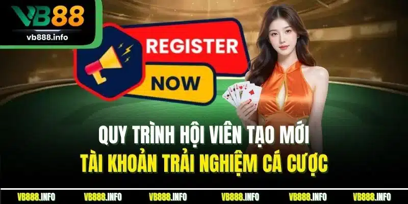Trang Chủ 17 Quy trình hội viên tạo mới tài khoản trải nghiệm cá cược