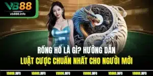 Rồng Hổ Là Gì? Hướng Dẫn Luật Cược Chuẩn Nhất Cho Người Mới
