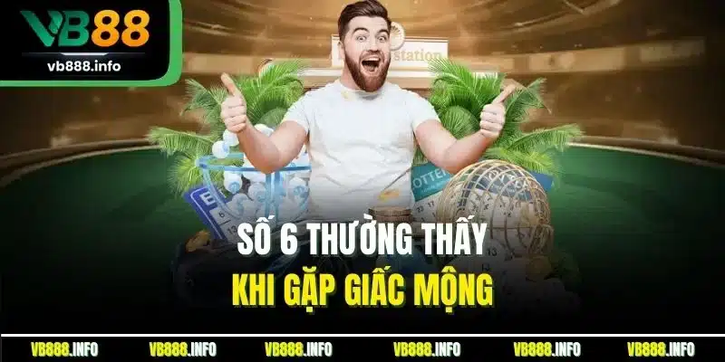 Số 6 thường thấy khi gặp giấc mộng