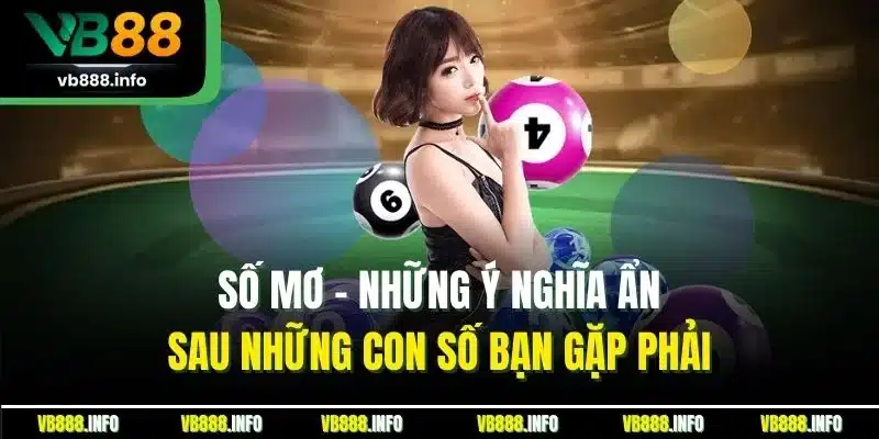 Số Mơ - Những Ý Nghĩa Ẩn Sau Những Con Số Bạn Gặp Phải