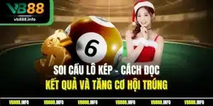 Soi Cầu Lô Kép - Cách Đọc Kết Quả Và Tăng Cơ Hội Trúng