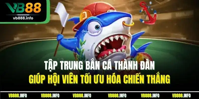 Mẹo Chơi Bắn Cá VB88 - Kinh Nghiệm Thắng Lớn Từ Cao Thủ 3 Tập trung bắn cá thành đàn giúp hội viên tối ưu hóa chiến thắng