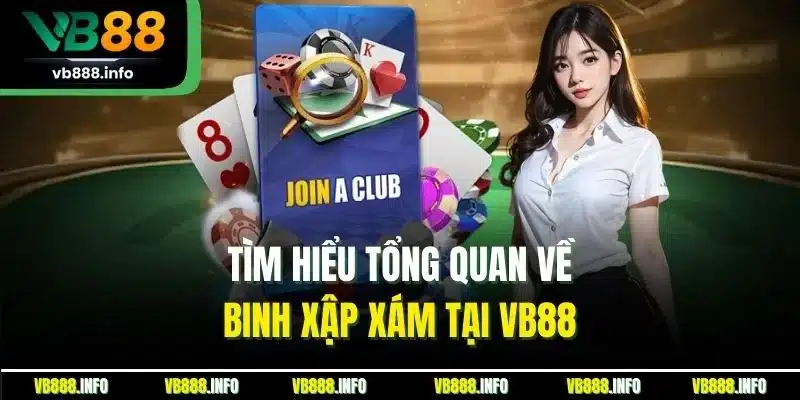 Binh Xập Xám | Trải Nghiệm Thắng Lớn Mỗi Ngày Tại VB88 2 Tìm hiểu tổng quan về binh xập xám tại VB88