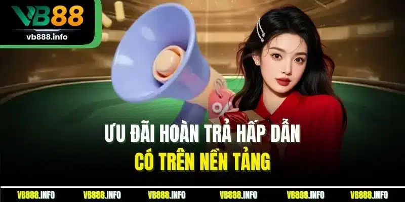 KM Hàng Ngày | Tận Hưởng Quà Tặng Hấp Dẫn Mỗi Ngày 4 Ưu đãi hoàn trả hấp dẫn có trên nền tảng