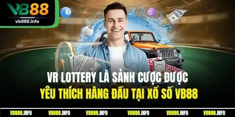 VR Lottery là sảnh cược được yêu thích hàng đầu tại xổ số VB88